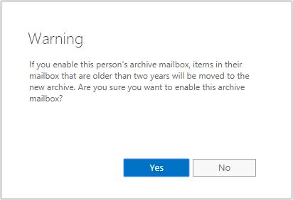 A warning will be displayed on your screen as shown below click Yes to enable the archive mailbox