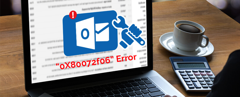 How to fix Outlook “0X80072f06” error?