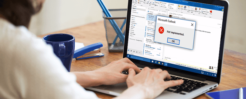 Fix Microsoft Outlook “Not Implemented” error in 2016/2013/2010