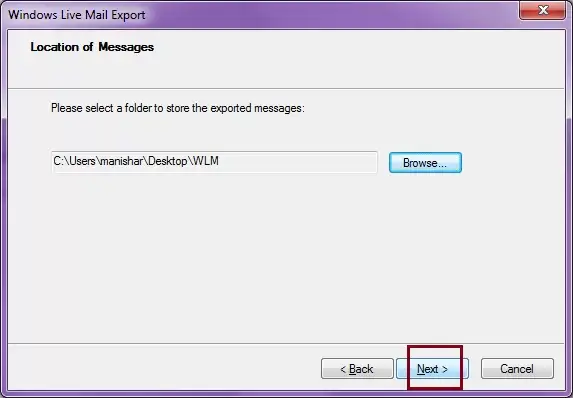 Click on browse and select the folder made for backup and click next