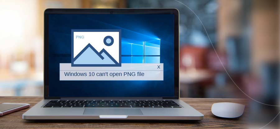 Solved: PNG images do not open in Windows 10