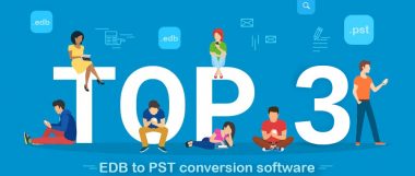 3 Best EDB to PST Converter Software for Secure Data Recovery