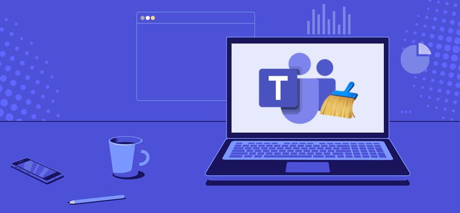 Simple steps to clear Cache in Microsoft Teams