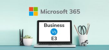 Microsoft 365 Business Premium vs. Office 365 E3 – Which should you choose?