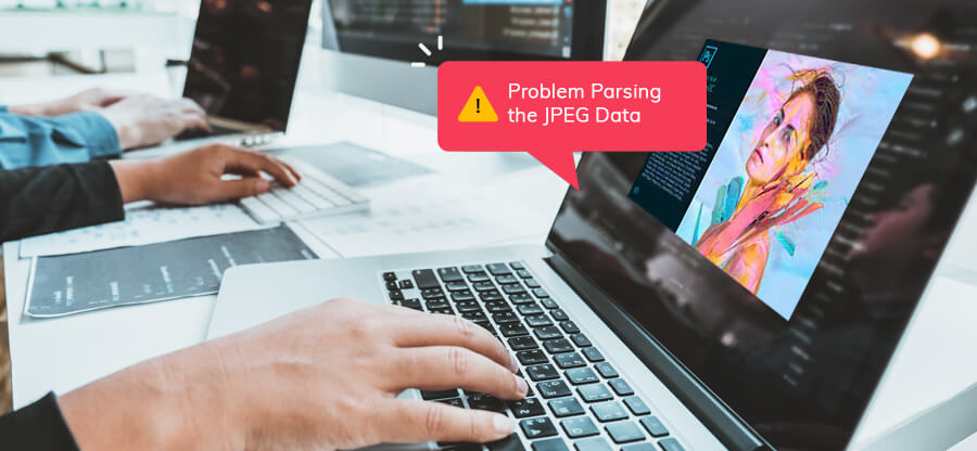 5 ways to fix Photoshop error ‘Problem parsing the JPEG data’