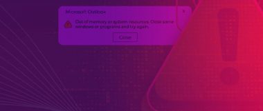 5 Ways to fix ‘Outlook out of memory or system resources’ error