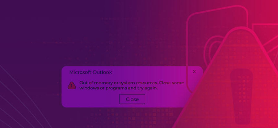 5 Ways to fix ‘Outlook out of memory or system resources’ error