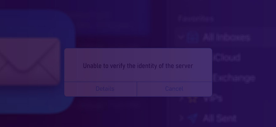 Fix the “Unable to verify the identity of the server” error in Apple Mail