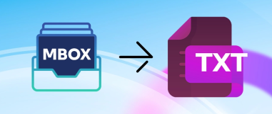 How to Convert MBOX to TXT File? [Without Data Loss]