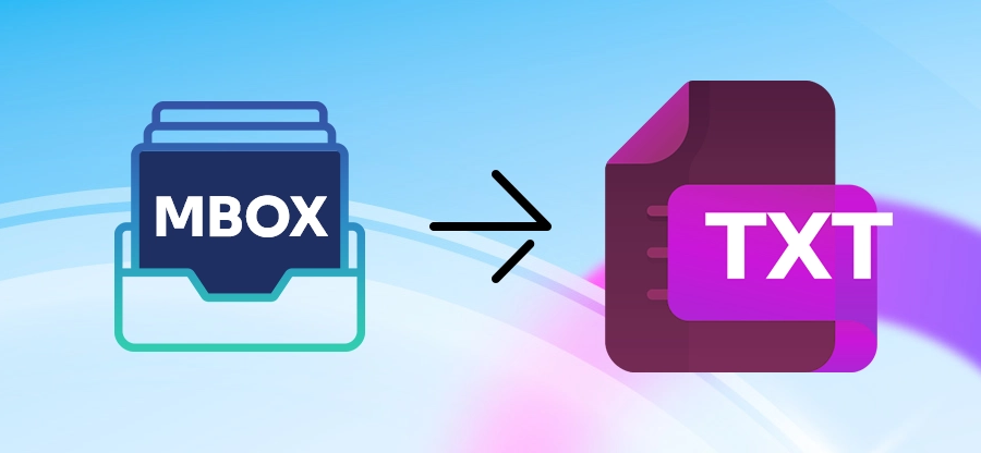 How to Convert MBOX to TXT File? [Without Data Loss]