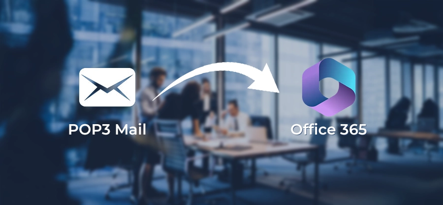 How to Migrate POP3 Email to Office 365?