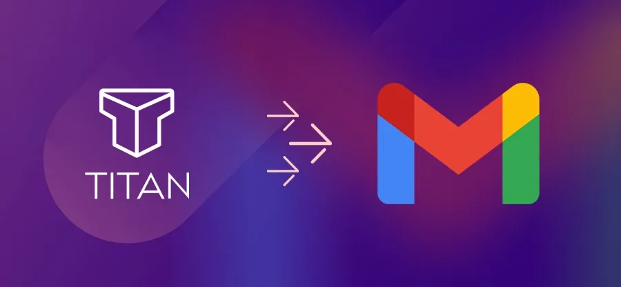 How to Transfer Titan Mail to Gmail Account?