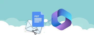 How to Import PST to Shared Mailbox Office 365? Complete Tutorial