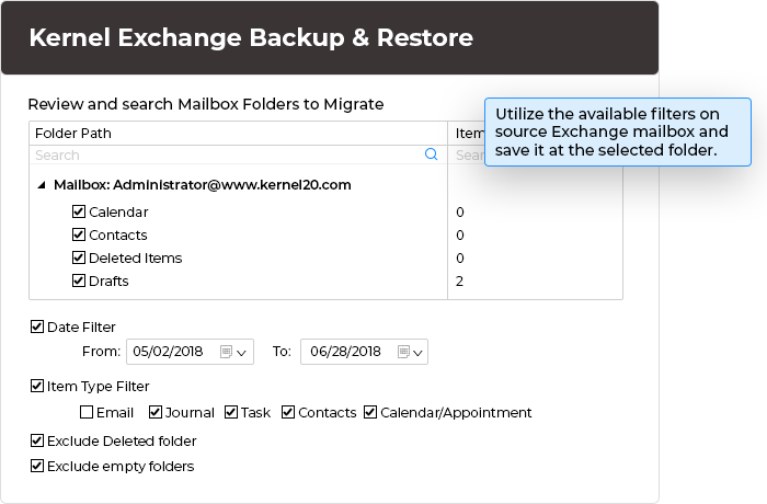 Utilize the available filters on source Exchange mailbox and save it at the selected folder.