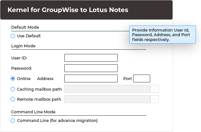 In this step, after making the selection of suitable mode provide information in the text boxes next to the User Id, Password, Address, and Port fields respectively.