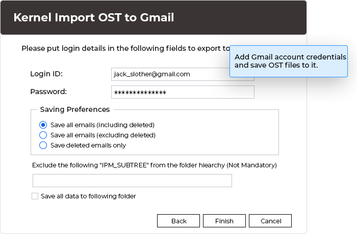 Add Gmail account credentials and save OST files to it.