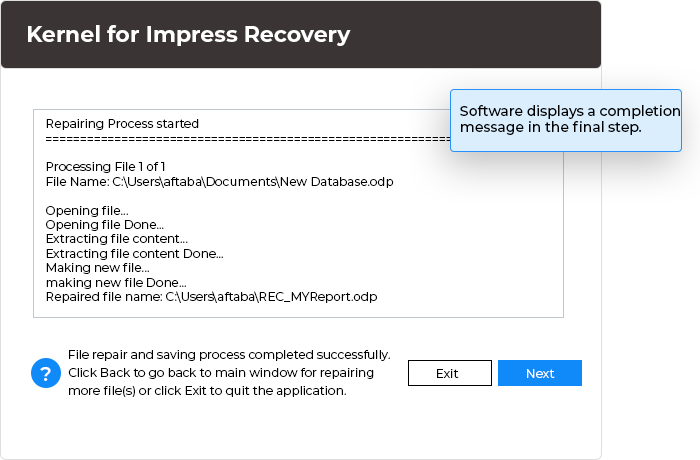 In the last step, when .odp file repairing process gets completed, you receive of successful completion message along with destination folder of saved recovered ODP file.