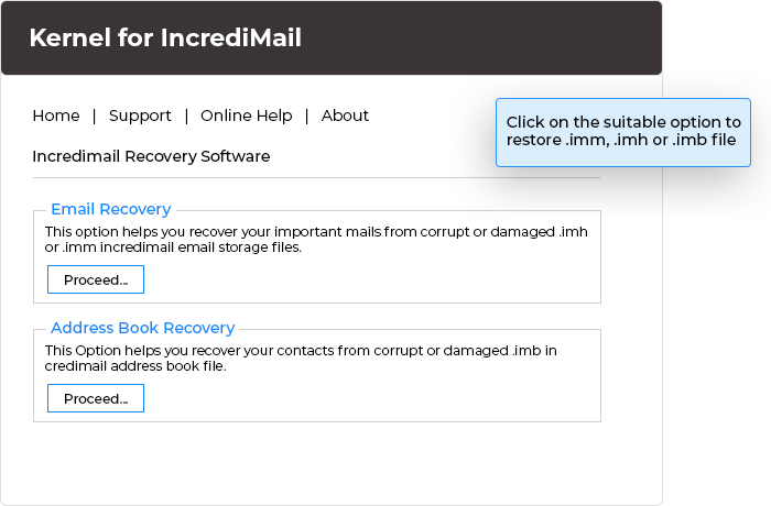 In the first step, click on the suitable option to restore .imm, .imh or .imb file and located the file need to be restored respectively.