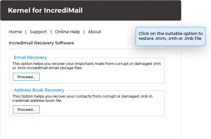 In the first step, click on the suitable option to restore .imm, .imh or .imb file and located the file need to be restored respectively.