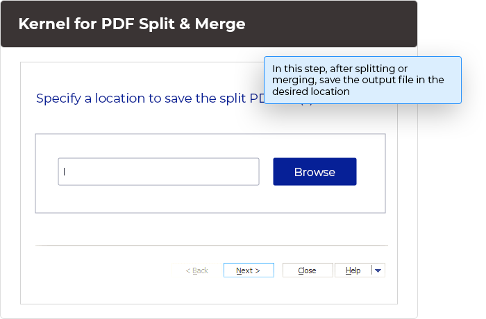 In this step, after splitting or merging, save the output file in the desired location