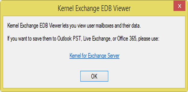 At the end of the preview generation process, the software interface also pops-up the message to notify users for obtaining the Kernel for Exchange Server software if the user is interested in saving the EDB data files apart from just previewing them. You can click the link to navigate to the product page.