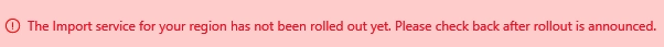 import service for your region has not been rolled out yet