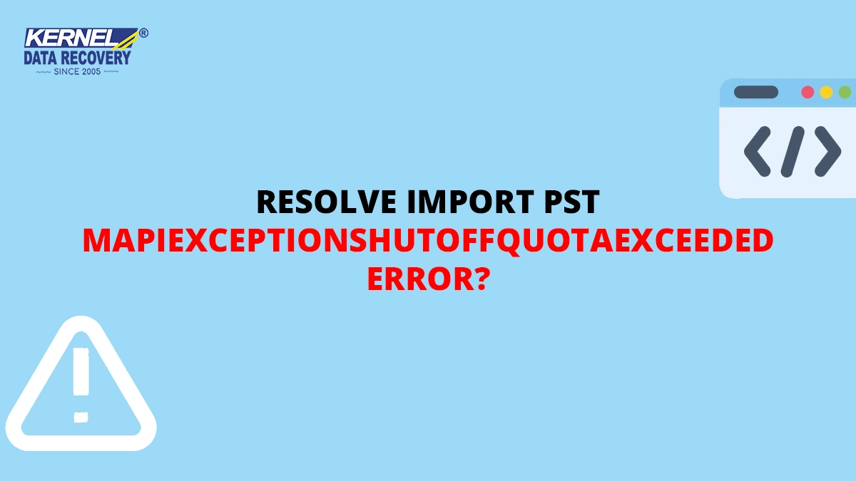 Resolve Import PST MAPIExceptionShutoffQuotaExceeded Error?